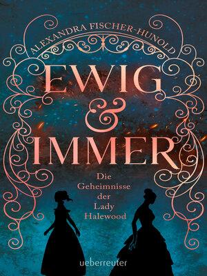 cover image of Ewig & Immer--Die Geheimnisse der Lady Halewood
